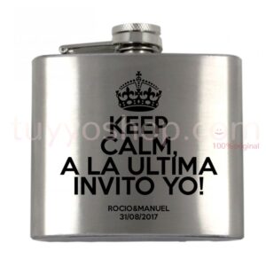 Petacas para invitados de boda con la frase Keep Calm la ultima invito yo. Petaca de 5oz en acabado mate.